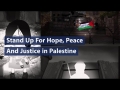 Embedded thumbnail for Stand up for Hope, Peace and Justice in Palestine